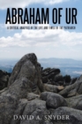 Image for Abraham of Ur : A Critical Analysis of the Life and Times of the Patriarch