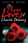 Image for Three Loves of Charlie Delaney: Book Two