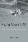 Image for Rising Above It All: The Art of Living a More Fulfilling and Productive Life