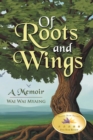 Image for Of Roots and Wings: A Memoir