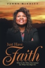 Image for Just Have Faith: What to Do When You Cannot See What You Hope For