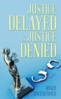 Image for Justice Delayed Is Justice Denied