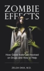 Image for Zombie Effects : How Good Kids Get Hooked on Drugs and How to Help