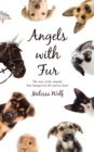 Image for Angels with Fur: The Story of the Animals That Changed My Life and My Heart