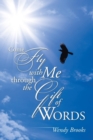 Image for Come Fly with Me through the Gift of Words