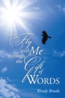 Image for Come Fly with Me Through the Gift of Words