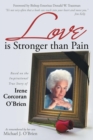 Image for Love is Stronger than Pain : Based on the Inspirational True Story of Irene Corcoran O&#39;Brien As Remembered by Her Son Michael J. O&#39;Brien
