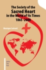 Image for The Society of the Sacred Heart in the World of Its Times 1865 -2000