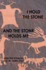 Image for I Hold the Stone and the Stone Holds Me: Selected Poems