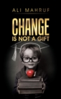 Image for Change Is Not a Gift