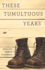 Image for These Tumultuous Years