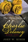 Image for Three Loves of Charlie Delaney: Book One