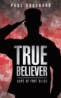 Image for True Believer: Rape at Fort Bliss