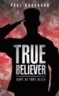 Image for True Believer : Rape at Fort Bliss
