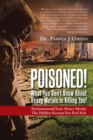 Image for Poisoned!  What You Don&#39;T Know About Heavy Metals Is Killing You!: Environmental Toxic Heavy Metals:  the Hidden Reason You Feel Sick
