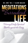 Image for Meditations for a Surrendered Life: Winning Daily Spiritual Battles Against the Enemy