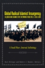 Image for Global Radical Islamist Insurgency: Al Qaeda and Islamic State Networks Focus: A Small Wars Journal Anthology