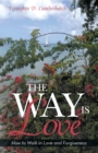 Image for Way Is Love: How to Walk in Love and Forgiveness