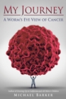 Image for My Journey: a Worm&#39;S Eye View of Cancer