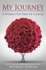 Image for My Journey : A Worm&#39;s Eye View of Cancer