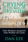 Image for Crying in the Ears of Jerusalem : The World against the Word of God
