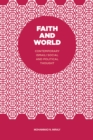 Image for Faith and World: Contemporary Ismaili Social and Political Thought
