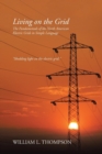Image for Living on the Grid : The Fundamentals of the North American Electric Grids in Simple Language