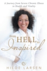 Image for From HELL to Inspired : A Journey from Severe Chronic Illness to Health and Vitality