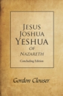 Image for Jesus, Joshua, Yeshua of Nazareth : Concluding Edition
