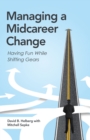 Image for Managing a Midcareer Change: Having Fun While Shifting Gears