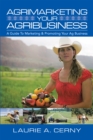 Image for Agrimarketing Your Agribusiness: A Guide to Marketing &amp; Promoting Your Ag Business