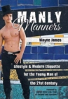 Image for Manly Manners : Lifestyle &amp; Modern Etiquette for the Young Man of the 21st Century