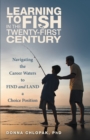 Image for Learning to Fish in the Twenty-First Century: Navigating the Career Waters to Find and Land a Choice Position