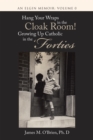 Image for Hang Your Wraps in the Cloak Room! Growing up Catholic in the &#39;Forties: An Elgin Memoir: Volume 0