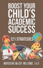 Image for Boost Your Child&#39;S Academic Success: 121 Strategies