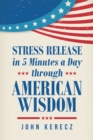 Image for Stress Release in 5 Minutes a Day Through American Wisdom