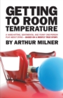 Image for Getting to Room Temperature: A Hard-Hitting, Sentimental and Funny One-Person Play About Dying - Based on a Mostly True Story