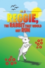 Image for Reggie, the Rabbit That Would Not Run