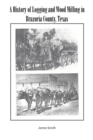 Image for A History of Logging and Wood Milling in Brazoria County, Texas