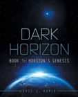 Image for Dark Horizon: Book 1: Horizon&#39;S Genesis