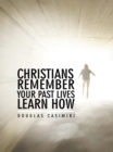 Image for Christians Remember Your Past Lives Learn How