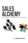 Image for Sales Alchemy: Improving Your Results and Value to Business