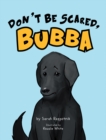 Image for Don&#39;t Be Scared, Bubba