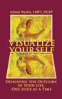 Image for Visualize Yourself : Designing the Outcome of Your Life, One Issue at a Time