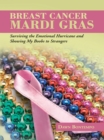Image for Breast Cancer Mardi Gras: Surviving the Emotional Hurricane and Showing My Boobs to Strangers