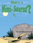 Image for What&#39;s a Mimi-Saurus?