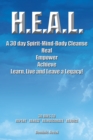Image for H.E.A.L.  a 30 Day Spirit-Mind-Body Cleanse: Heal Empower Achieve Learn, Live and Leave a Legacy! 30 Days to Repent * Renew * Reinvigorate * Rejoice