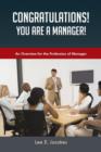 Image for Congratulations! You Are a Manager : An Overview for the Profession of Manager