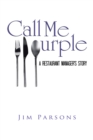 Image for Call Me Purple: A Restaurant Manager&#39;s Story