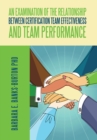 Image for Examination of the Relationship Between Certification Team Effectiveness and Team Performance